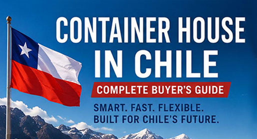 Maison conteneur au Chili : guide d'achat complet pour les acheteurs (2026)
